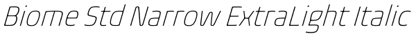 Biome Std Narrow ExtraLight Italic Font