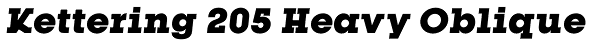 Kettering 205 Heavy Oblique Font