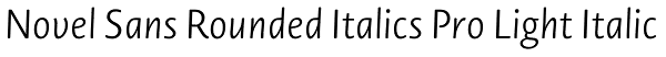 Novel Sans Rounded Italics Pro Light Italic Font