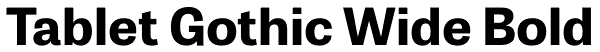 Tablet Gothic Wide Bold Font