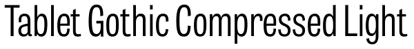Tablet Gothic Compressed Light Font