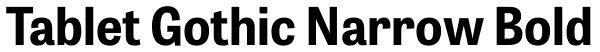Tablet Gothic Narrow Bold Font
