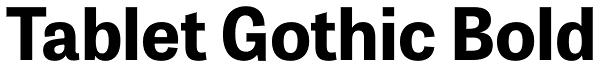 Tablet Gothic Bold Font