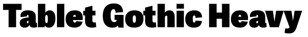 Tablet Gothic Heavy Font
