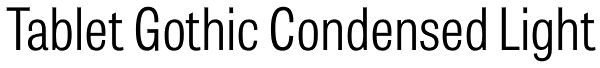 Tablet Gothic Condensed Light Font