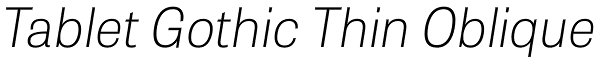 Tablet Gothic Thin Oblique Font