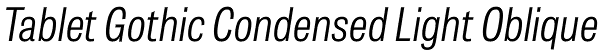 Tablet Gothic Condensed Light Oblique Font