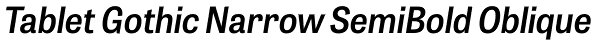 Tablet Gothic Narrow SemiBold Oblique Font