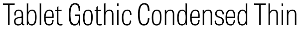 Tablet Gothic Condensed Thin Font