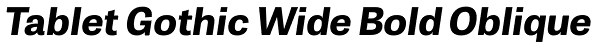 Tablet Gothic Wide Bold Oblique Font