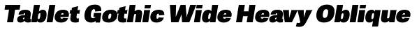 Tablet Gothic Wide Heavy Oblique Font