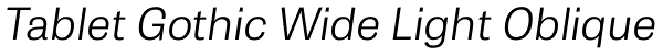 Tablet Gothic Wide Light Oblique Font