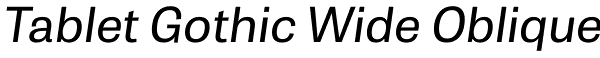 Tablet Gothic Wide Oblique Font