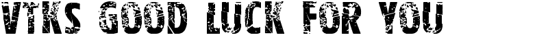 Vtks good luck for you Font