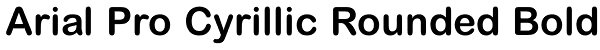 Arial Pro Cyrillic Rounded Bold Font