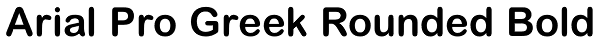 Arial Pro Greek Rounded Bold Font