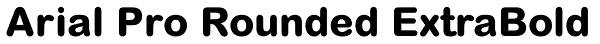 Arial Pro Rounded ExtraBold Font