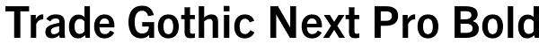 Trade Gothic Next Pro Bold Font