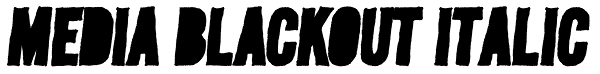 Media Blackout Italic Font