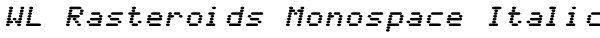 WL Rasteroids Monospace Italic Font