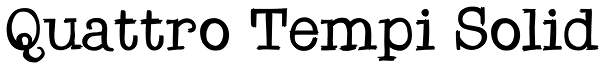 Quattro Tempi Solid Font