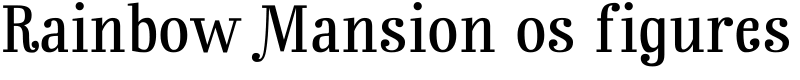 Rainbow Mansion os figures Font