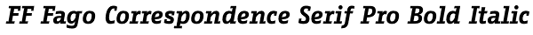 FF Fago Correspondence Serif Pro Bold Italic Font