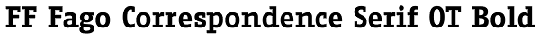 FF Fago Correspondence Serif OT Bold Font