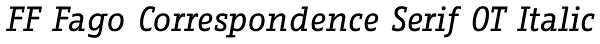 FF Fago Correspondence Serif OT Italic Font