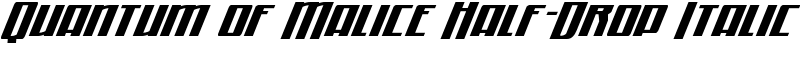 Quantum of Malice Half-Drop Italic Font