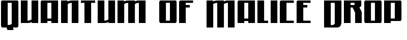 Quantum of Malice Drop Font