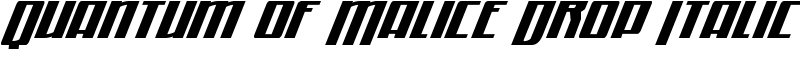 Quantum of Malice Drop Italic Font