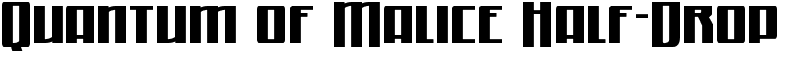 Quantum of Malice Half-Drop Font