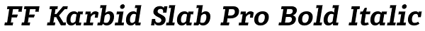 FF Karbid Slab Pro Bold Italic Font