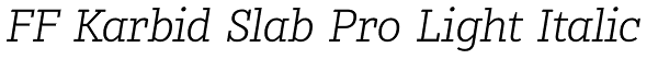 FF Karbid Slab Pro Light Italic Font