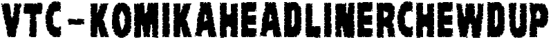 VTC-KomikaHeadLinerChewdUp Font