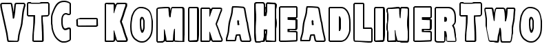 VTC-KomikaHeadLinerTwo Font