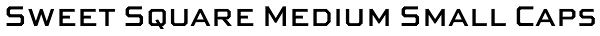Sweet Square Medium Small Caps Font