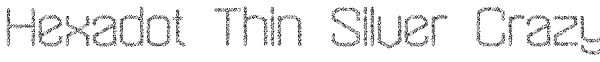Hexadot Thin Silver Crazy Font
