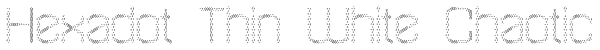Hexadot Thin White Chaotic Font