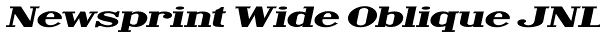 Newsprint Wide Oblique JNL Font
