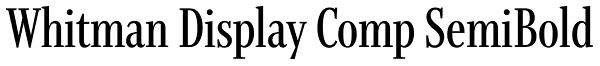 Whitman Display Comp SemiBold Font
