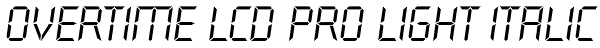 Overtime LCD Pro Light Italic Font