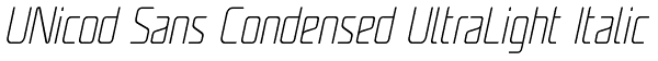 UNicod Sans Condensed UltraLight Italic Font