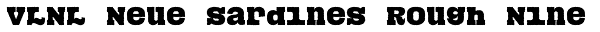 VLNL Neue Sardines Rough Nine Font
