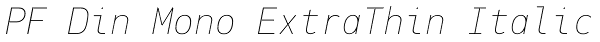PF Din Mono ExtraThin Italic Font