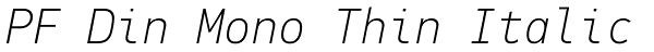 PF Din Mono Thin Italic Font