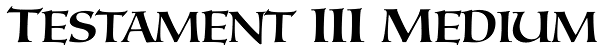 Testament III Medium Font