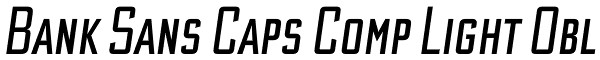 Bank Sans Caps Comp Light Obl Font