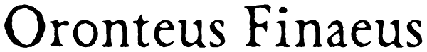 Oronteus Finaeus Font